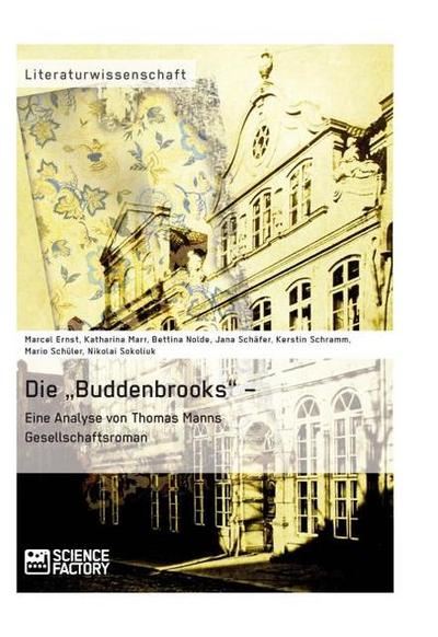 Die "Buddenbrooks" - Eine Analyse von Thomas Manns Gesellschaftsroman