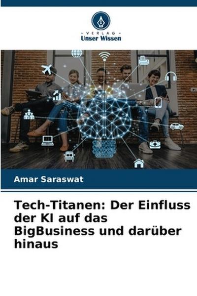 Tech-Titanen: Der Einfluss der KI auf das BigBusiness und darüber hinaus