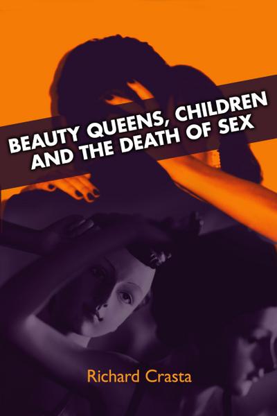 Beauty Queens, Children and the Death of Sex
