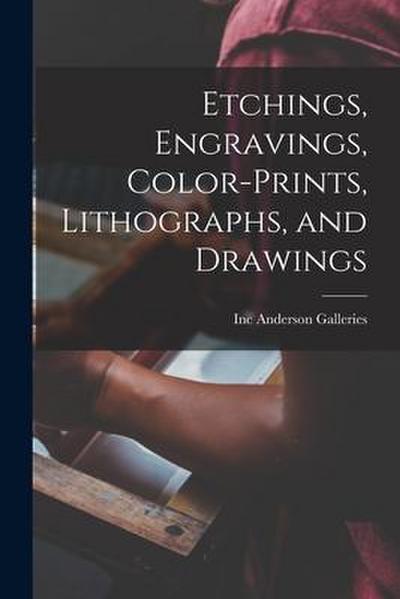 Etchings, Engravings, Color-prints, Lithographs, and Drawings