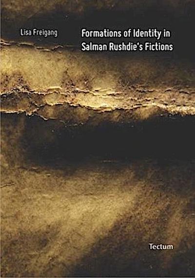 Formations of Identity in Salman Rushdie’s Fictions