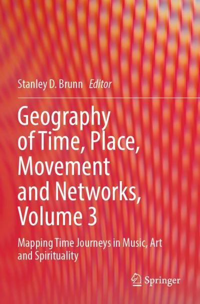 Geography of Time, Place, Movement and Networks, Volume 3
