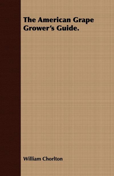 The American Grape Grower’s Guide.