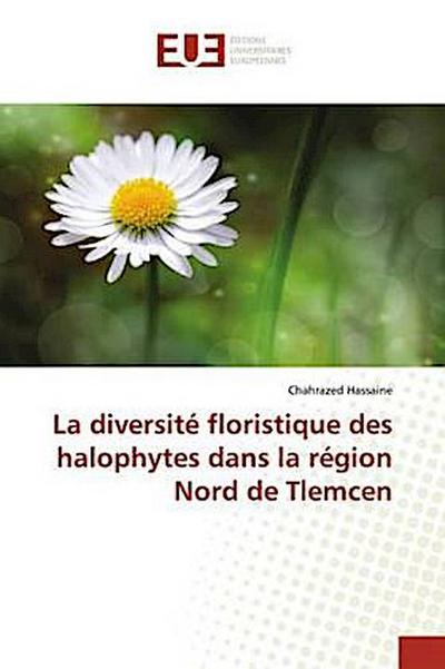 La diversité floristique des halophytes dans la région Nord de Tlemcen - Chahrazed Hassaine