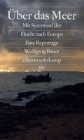 Über das Meer: Mit Syrern auf der Flucht nach Europa (edition suhrkamp)