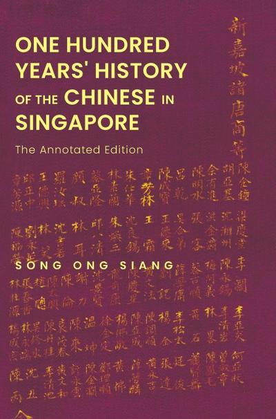 ONE HUNDRED YEARS’ HISTORY OF THE CHINESE IN SINGAPORE