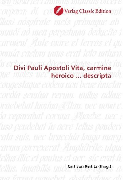 Divi Pauli Apostoli Vita, carmine heroico ... descripta (German Edition)