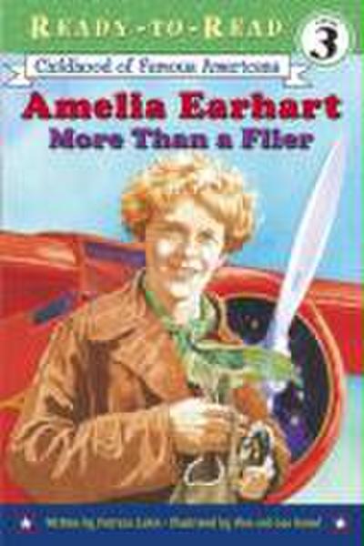 Amelia Earhart: More Than a Flier (Ready-To-Read Level 3)