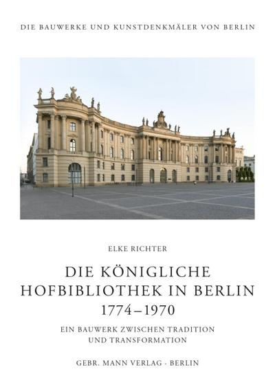 Die Königliche Hofbibliothek in Berlin 1774-1970