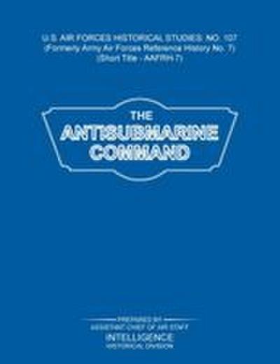 The Antisubmarine Command (US Air Forces Historical Studies
