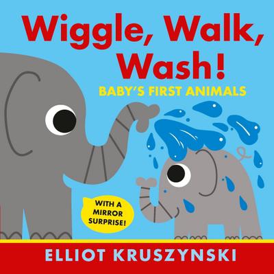 Wiggle, Walk, Wash! Baby’s First Animals