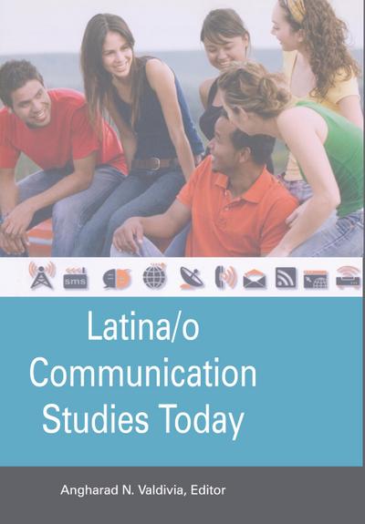 Latina/o Communication Studies Today