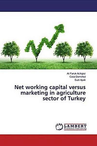 Net working capital versus marketing in agriculture sector of Turkey