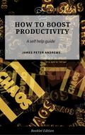 How to Boost Productivity (Self Help)