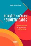 Relações de Gênero e Subjetividades: A Docência Feminina no Ensino Superior em Teologia