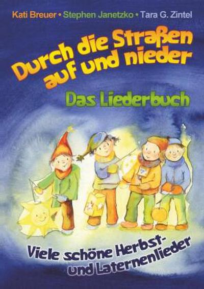 Durch die Straßen auf und nieder - Viele schöne Herbst- und Laternenlieder