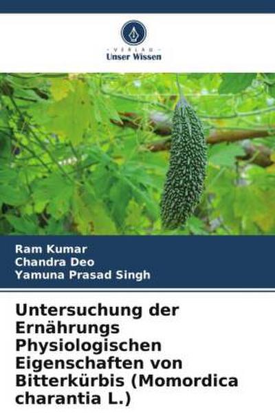 Untersuchung der Ernährungs Physiologischen Eigenschaften von Bitterkürbis (Momordica charantia L.)