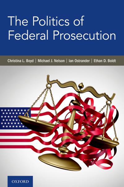 The Politics of Federal Prosecution