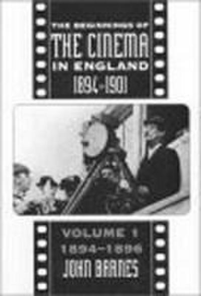 The Beginnings Of The Cinema In England,1894-1901