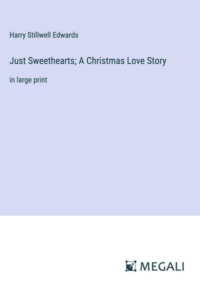 Just Sweethearts; A Christmas Love Story