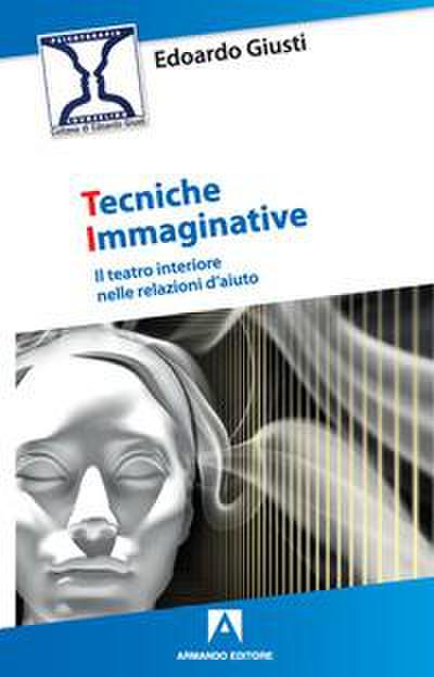 Tecniche immaginative. Il teatro interiore nelle relazioni d’aiuto