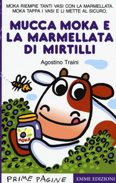 La mucca Moka e la marmellata di mirtilli. Stampatello maiuscolo