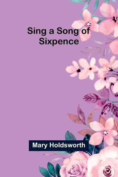 Sing a Song of Sixpence