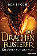 Der Drachenflüsterer - Die Feuer von Arknon