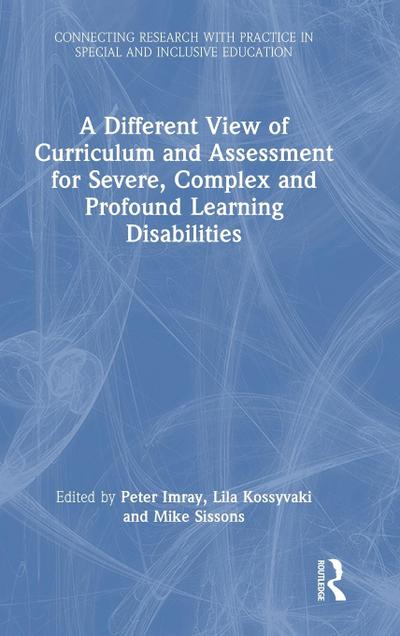 A Different View of Curriculum and Assessment for Severe, Complex and Profound Learning Disabilities