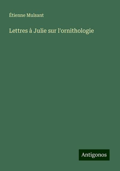 Lettres à Julie sur l’ornithologie