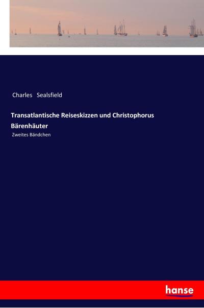 Transatlantische Reiseskizzen und Christophorus Bärenhäuter