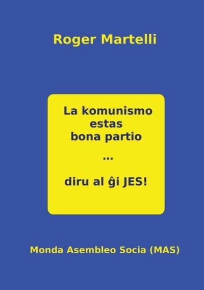La komunismo estas bona partio. Diru al &#285;i JES