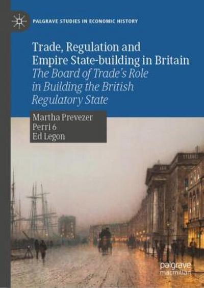 Trade, Regulation and Empire State-building in Britain