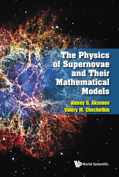 PHYSICS OF SUPERNOVAE AND THEIR MATHEMATICAL MODELS, THE