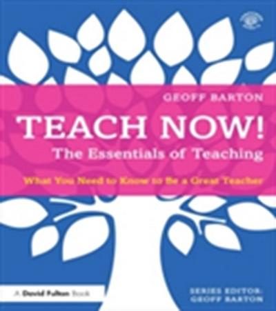 Teach Now! The Essentials of Teaching