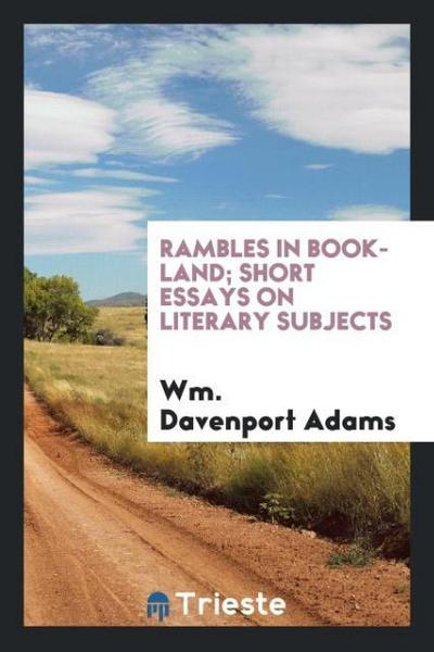 Rambles in book-land; short essays on literary subjects