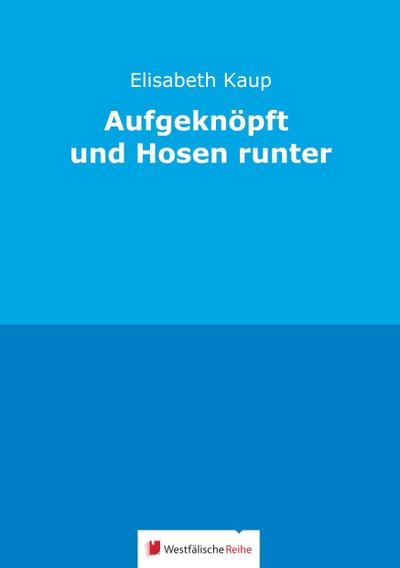 Aufgeknöpft und Hosen runter