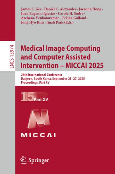 Medical Image Computing and Computer Assisted Intervention - MICCAI 2025