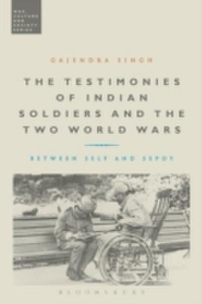 Testimonies of Indian Soldiers and the Two World Wars
