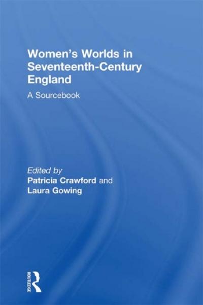 Women’s Worlds in Seventeenth-Century England