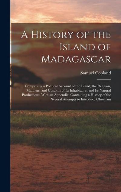 A History of the Island of Madagascar