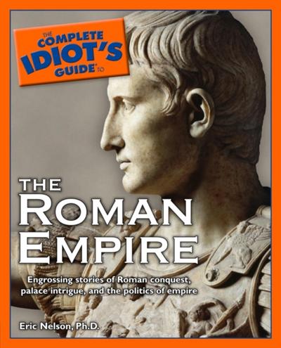 Complete Idiot’s Guide to the Roman Empire