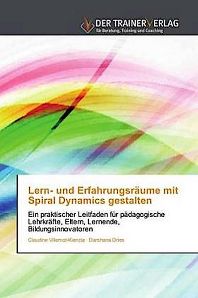 Lern- und Erfahrungsräume mit Spiral Dynamics gestalten