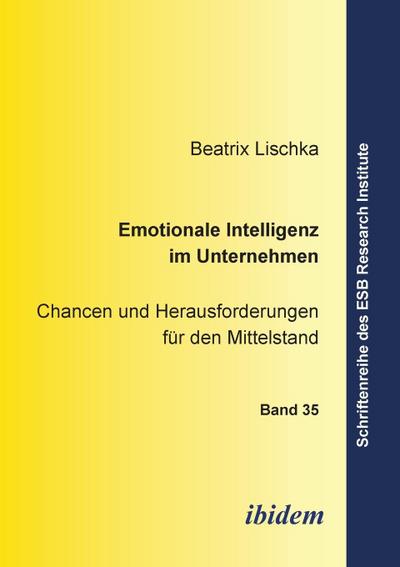 Emotionale Intelligenz im Unternehmen - Chancen und Herausforderungen für den Mittelstand