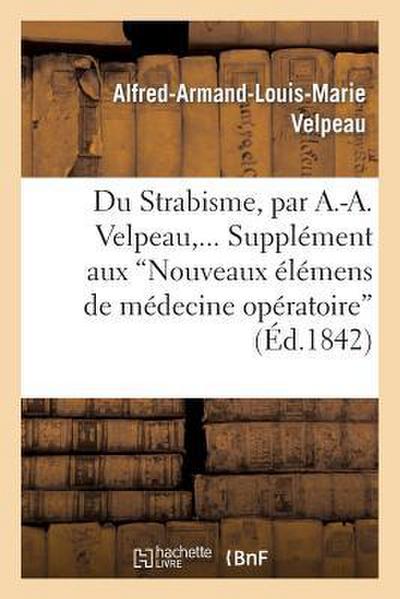 Du Strabisme, Supplément Aux Nouveaux Élémens de Médecine Opératoire