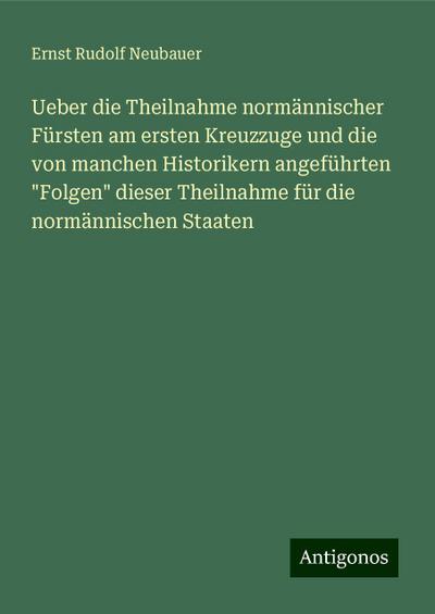 Neubauer, E: Ueber die Theilnahme normännischer Fürsten am e