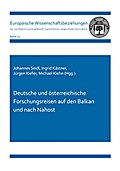Deutsche und österreichische Forschungsreisen auf den Balkan und nach Nahost