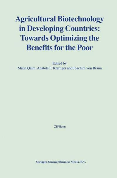 Agricultural Biotechnology in Developing Countries: Towards Optimizing the Benefits for the Poor