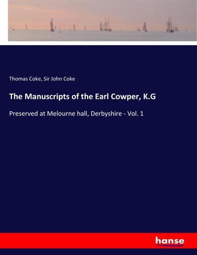 The Manuscripts of the Earl Cowper, K.G