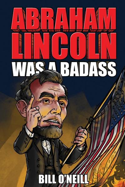 Abraham Lincoln Was A Badass